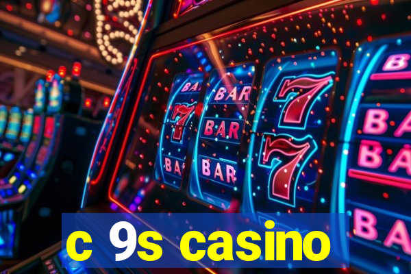 c 9s casino